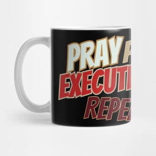 Pray, plan, Execute on repeat Mug